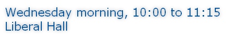Wednesday morning, 10:00 to 11:15 Liberal Hall