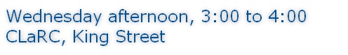 Wednesday afternoon, 3:00 to 4:00 CLaRC, King Street