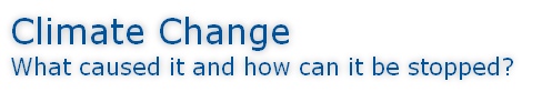 Climate Change What caused it and how can it be stopped?