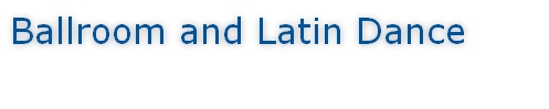 Ballroom and Latin Dance