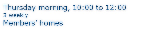 Thursday morning, 10:00 to 12:00 3 weekly Members’ homes